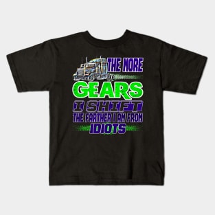 The More Gear I Shift #Trucker Truck Drivers Gears Kids T-Shirt